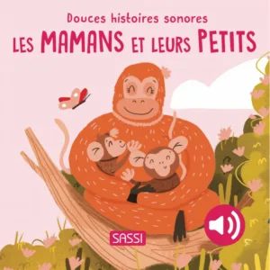 Les Mamans et leurs Petits - Douces histoires sonores